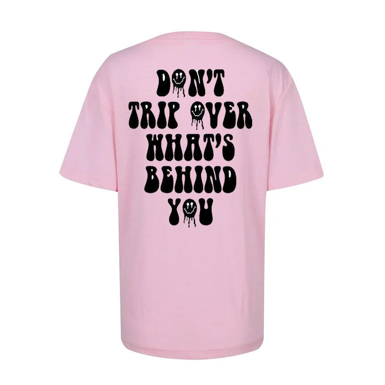 Don’t Trip Over What’s Behind You Tee - Feel-Good Edition